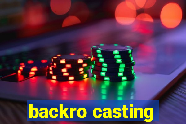 backro casting